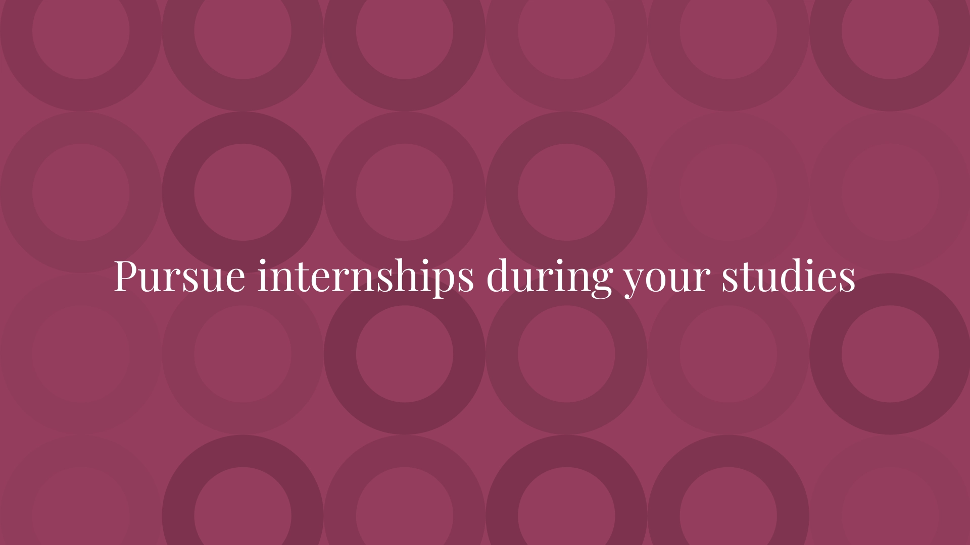Pursue internships during your studies